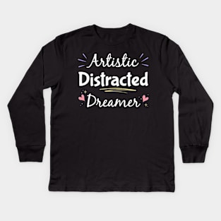 Artistic Distracted Dreamer,  Inattentive ADHD or ADD Kids Long Sleeve T-Shirt